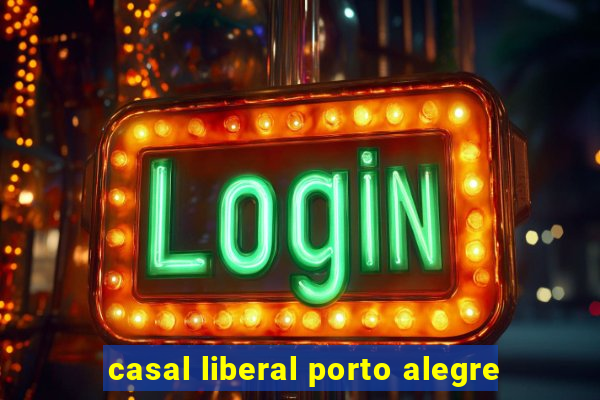 casal liberal porto alegre
